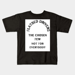 Flatbed drivers the chosen few Kids T-Shirt